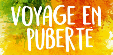 Voyage en puberté